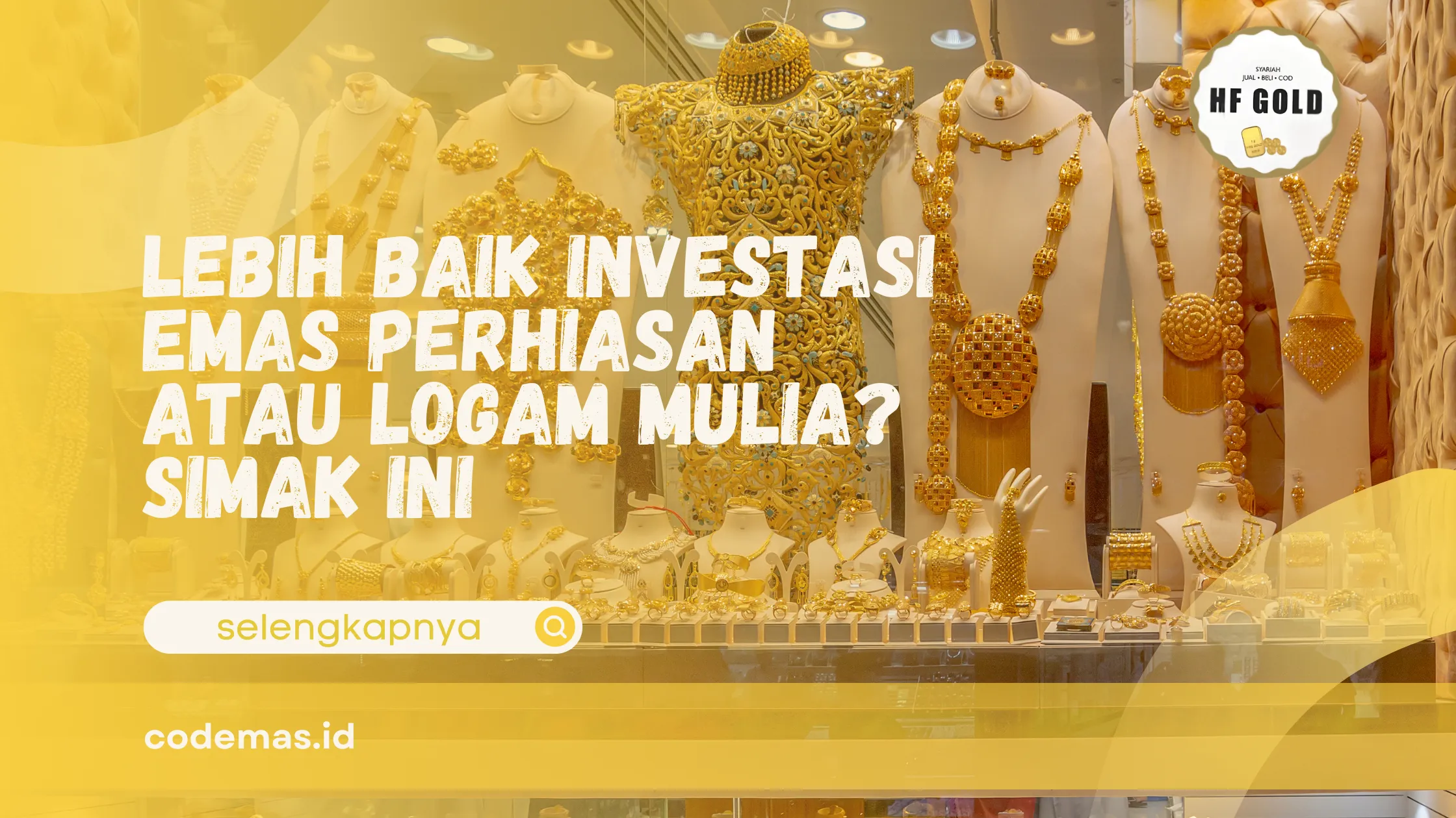 lebih baik investasi emas perhiasan atau logam mulia
